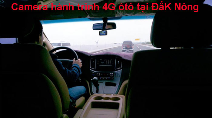 Camera hành trình 4G ôtô tại ĐắK Nông chính hãng